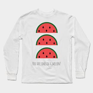 You Are One In A Melon Long Sleeve T-Shirt